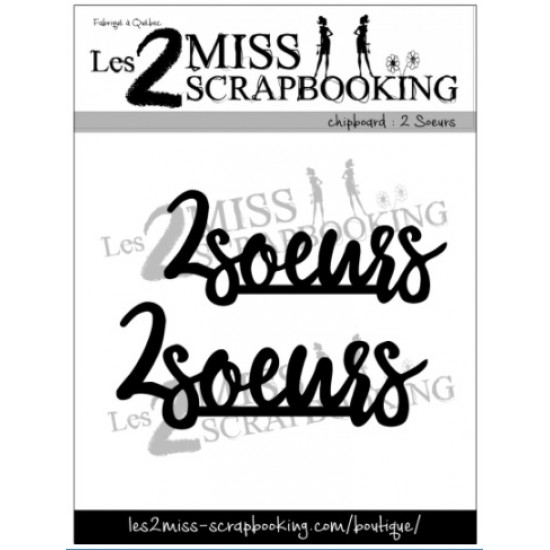 Les 2 Miss scrapbooking - Chipboard «2 Soeurs»