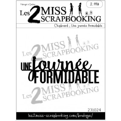 Les 2 Miss scrapbooking - Chipboard «une Journée formidable»