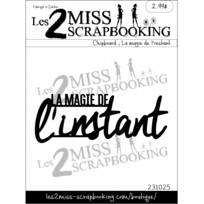 Les 2 Miss scrapbooking - Chipboard «La magie de l'instant»
