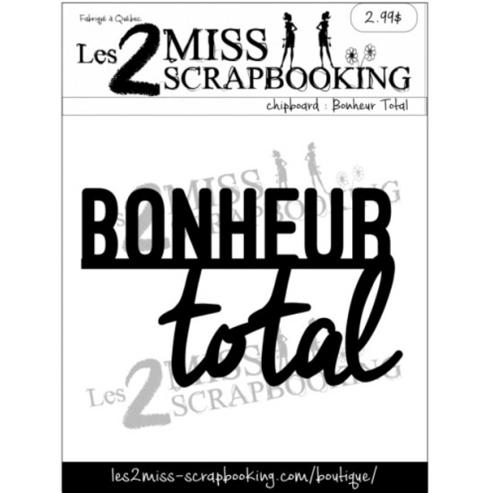Les 2 Miss scrapbooking - Chipboard «Bonheur total»