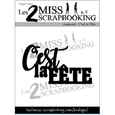 Les 2 Miss scrapbooking - Chipboard «C'est la fête»