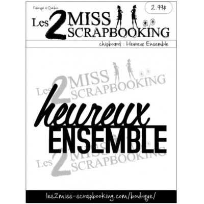 Les 2 Miss scrapbooking - Chipboard «Heureux ensemble»