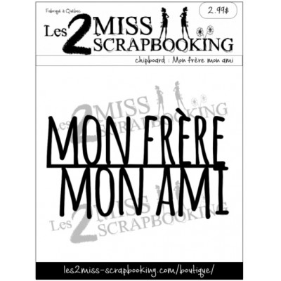 Les 2 Miss scrapbooking - Chipboard «Mon frère mon ami»