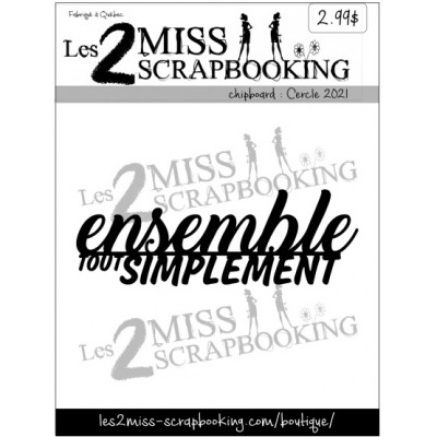 Les 2 Miss scrapbooking - Chipboard «Ensemble tout simplement»