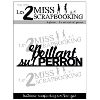 Les 2 Miss scrapbooking - Chipboard «En veillant su'l perron»