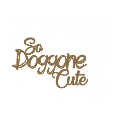 Creative Embellishments - Chipboard «So doggone cute»