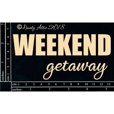  Dusty Attic - Chipboard  «Weekend Getaway»