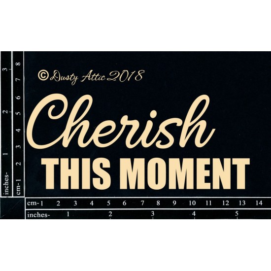  Dusty Attic - Chipboard  «Cherish This Moment»