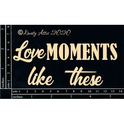 Dusty Attic - Chipboard «Love Moments Likes These»