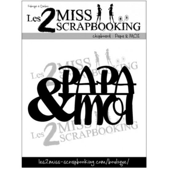 Les 2 Miss scrapbooking - Chipboard «Papa & moi»